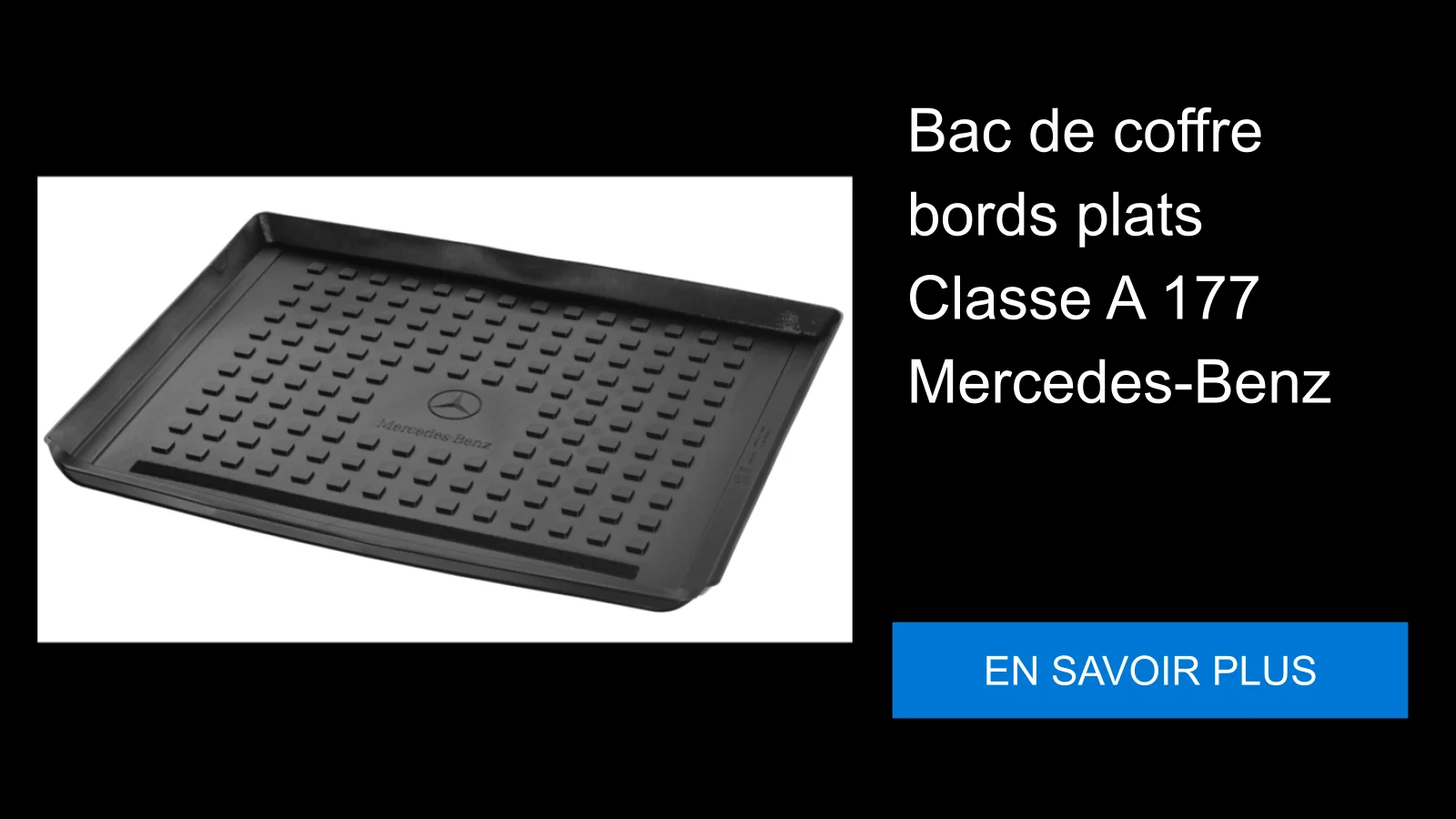 Bac de coffre bords plats Classe A 177 Mercedes-Benz