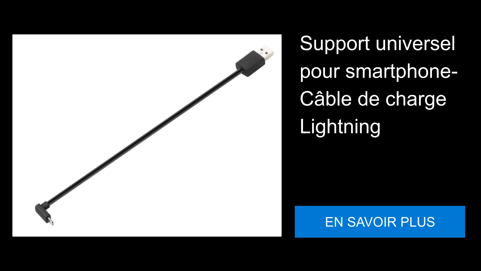 Support universel pour smartphone- Câble de charge Lightning